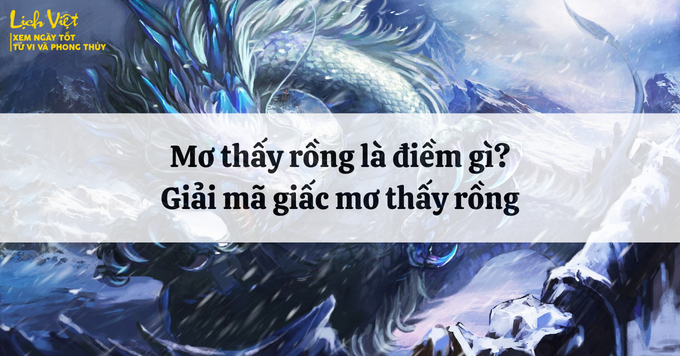 Mơ thấy rồng là điềm gì? Giải mã giác mơ thấy rồng