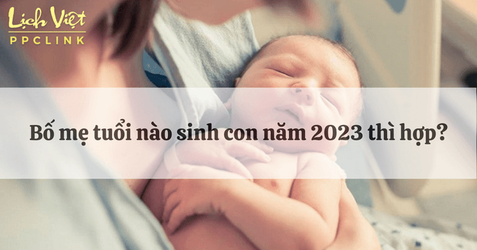 Tìm hiểu năm+2023+hợp+với+bố+mẹ+tuổi+gì theo tuổi Tây Tứ Trụ